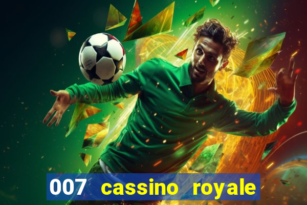 007 cassino royale filme completo em portugues